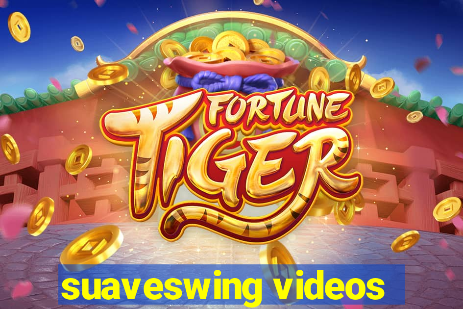 suaveswing videos